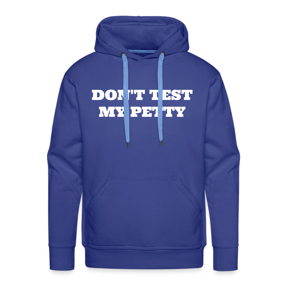 Don't Test My Petty Premium Hoodie - royal blue