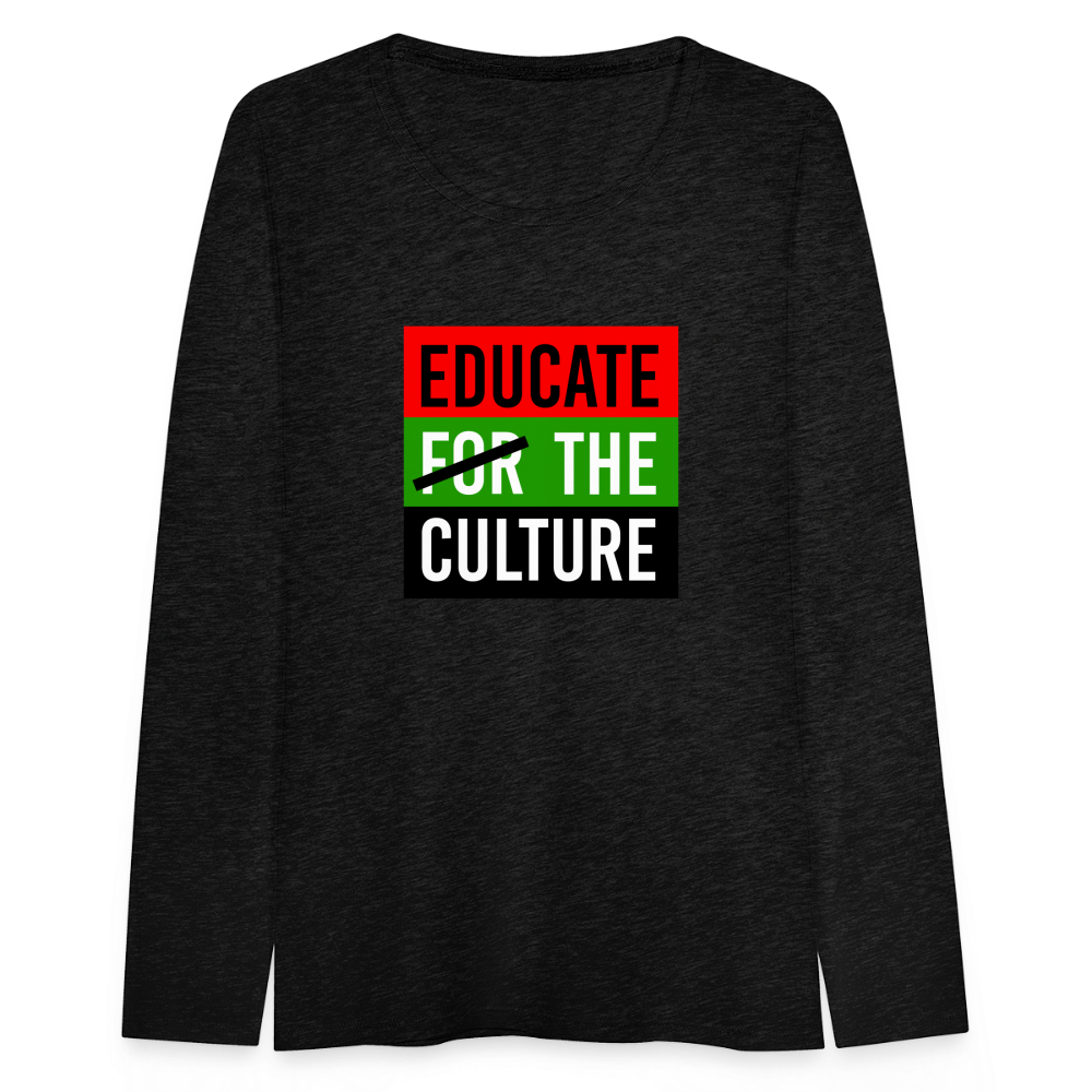 Educate The Culture - Women's Premium Long Sleeve T-Shirt - charcoal grey