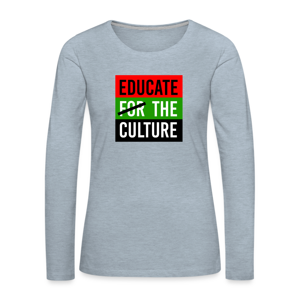 Educate The Culture - Women's Premium Long Sleeve T-Shirt - heather ice blue