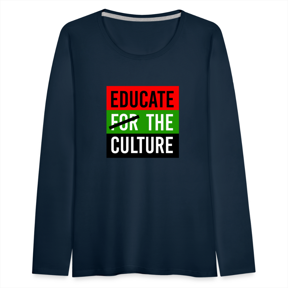 Educate The Culture - Women's Premium Long Sleeve T-Shirt - deep navy