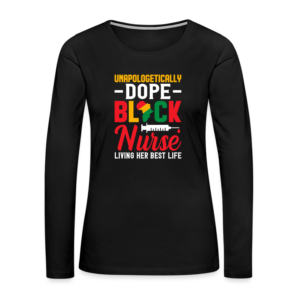 Unapologetically Dope Black Nurse - Women's Premium Long Sleeve T-Shirt - black