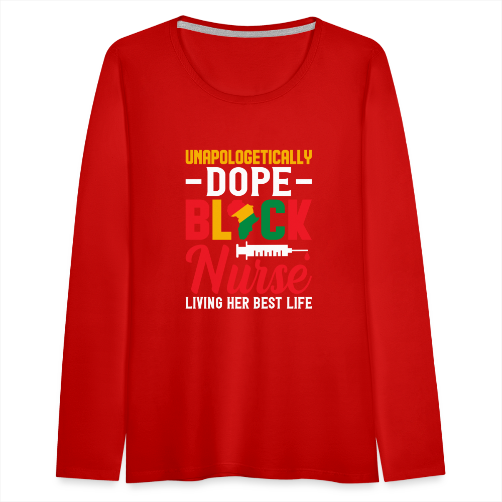 Unapologetically Dope Black Nurse - Women's Premium Long Sleeve T-Shirt - red