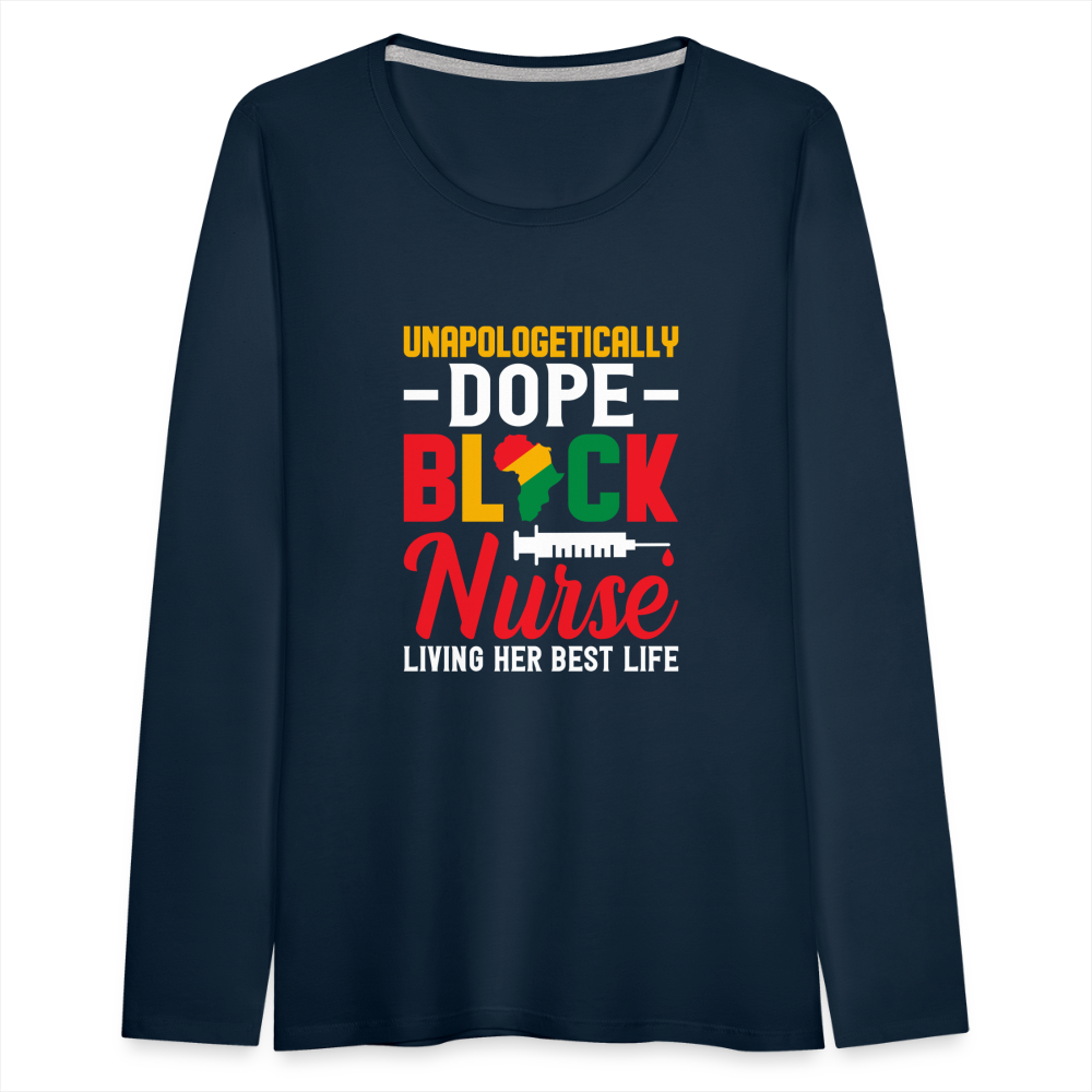 Unapologetically Dope Black Nurse - Women's Premium Long Sleeve T-Shirt - deep navy