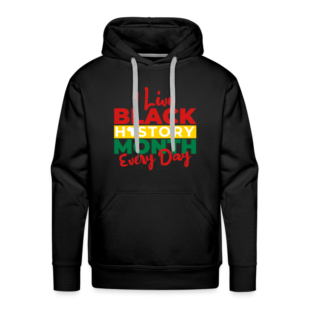 I Live Black History Month Everyday - Premium Hoodie - black