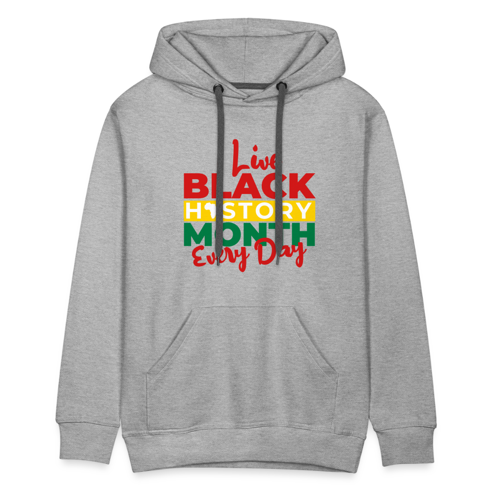 I Live Black History Month Everyday - Premium Hoodie - heather grey