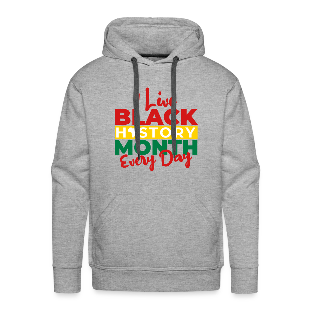 I Live Black History Month Everyday - Premium Hoodie - heather grey