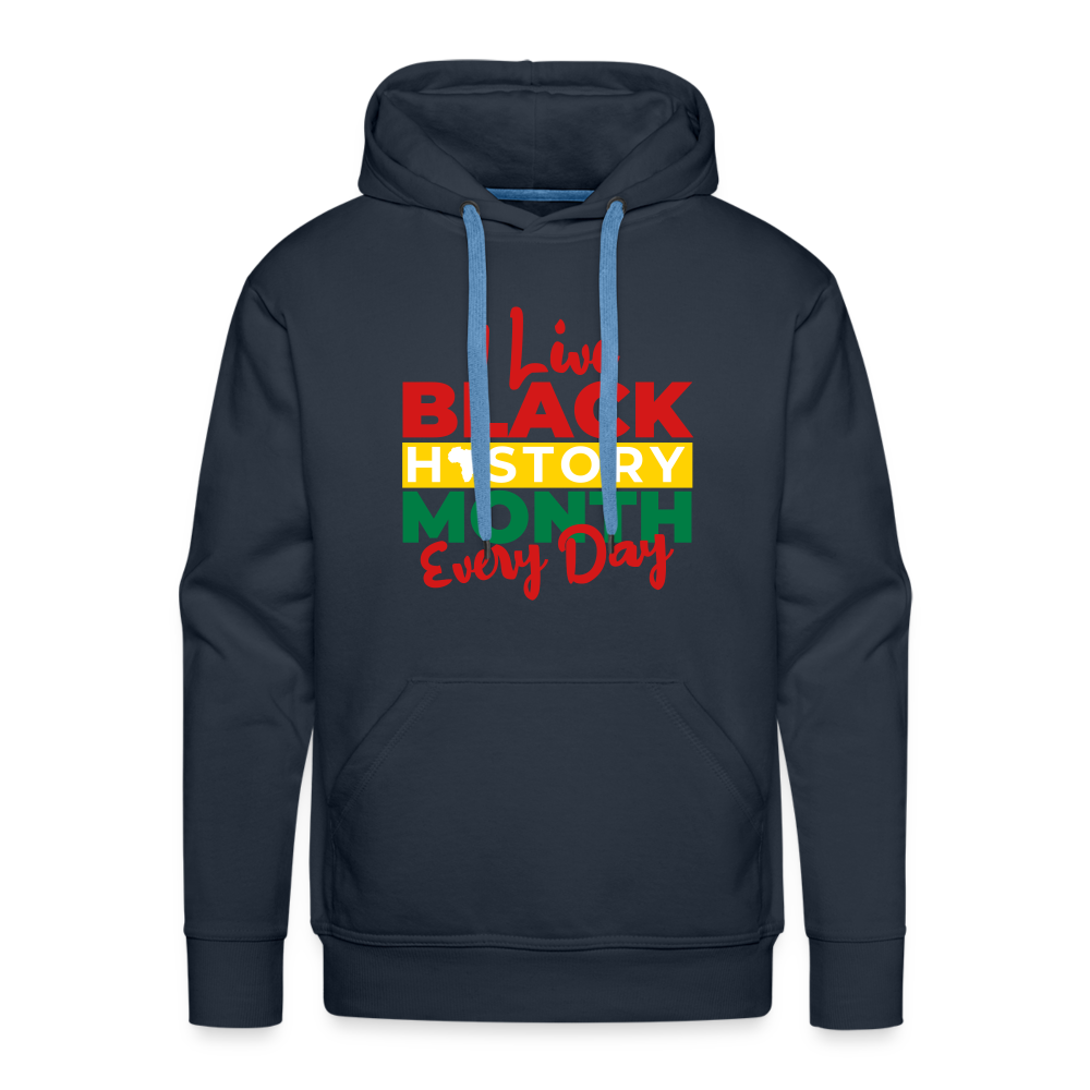 I Live Black History Month Everyday - Premium Hoodie - navy