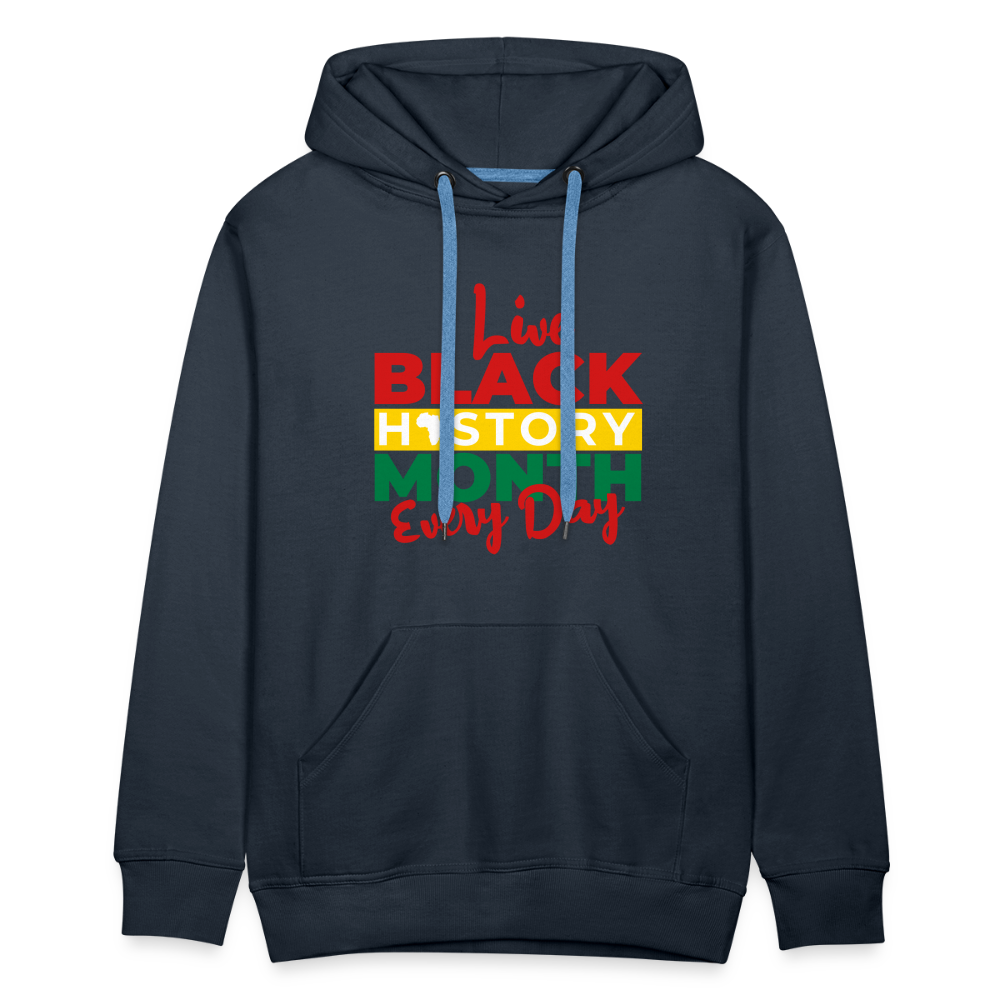 I Live Black History Month Everyday - Premium Hoodie - navy