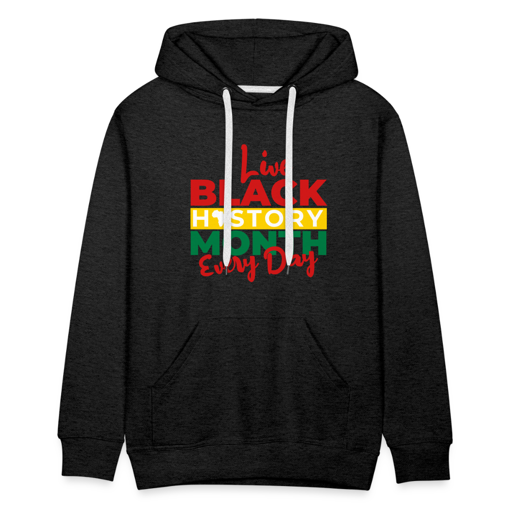I Live Black History Month Everyday - Premium Hoodie - charcoal grey