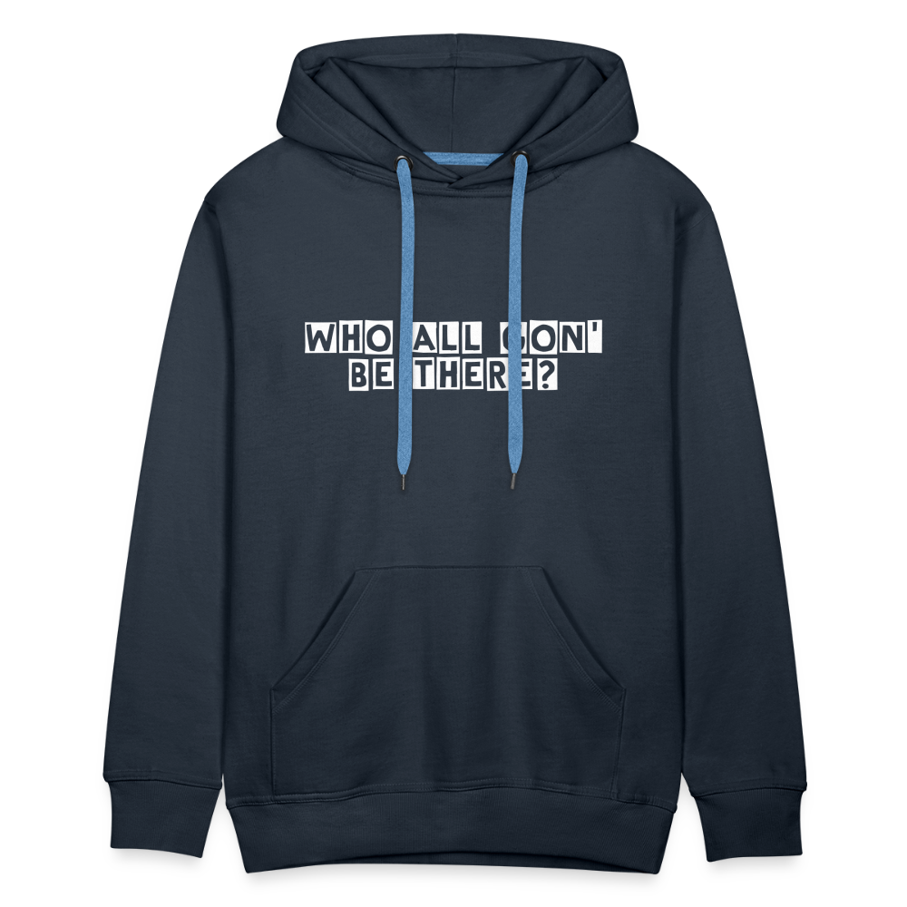 Who All Gon' Be There Hoodie - navy