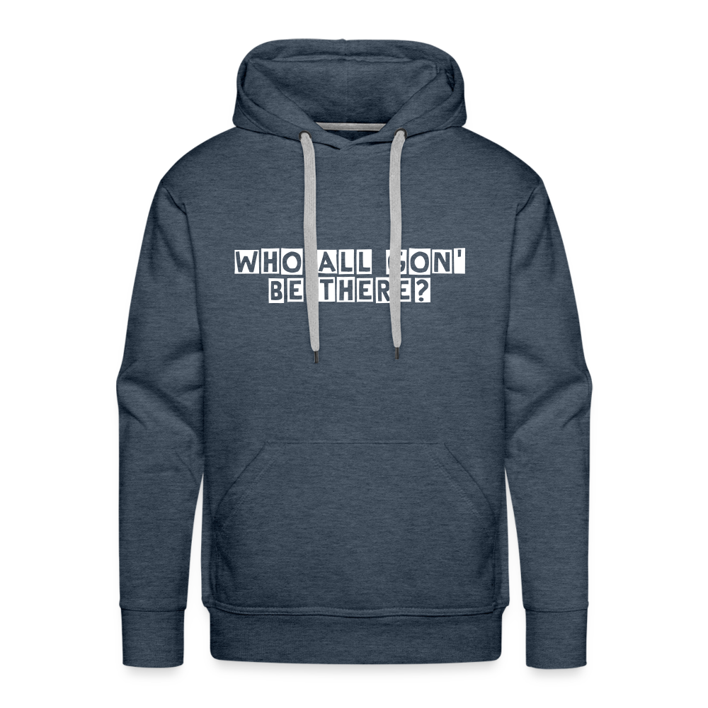 Who All Gon' Be There Hoodie - heather denim