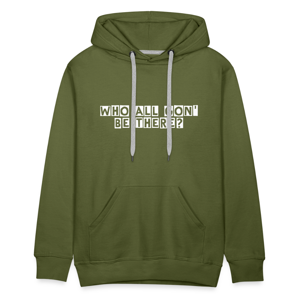 Who All Gon' Be There Hoodie - olive green