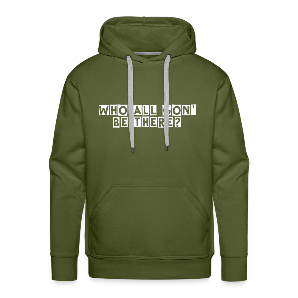 Who All Gon' Be There Hoodie - olive green