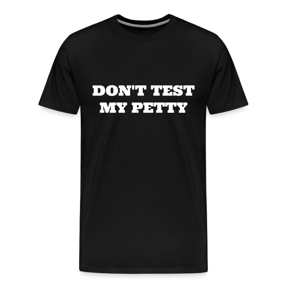 Don't Test My Petty - black