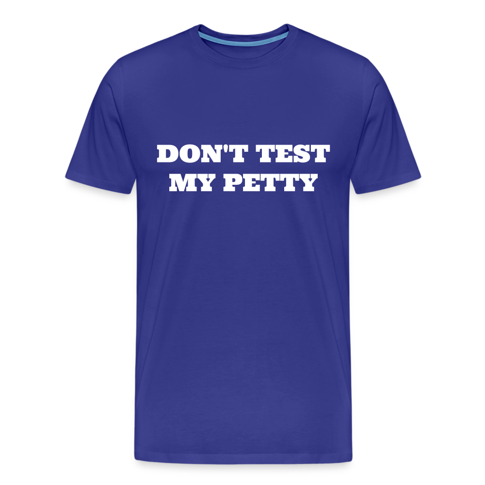 Don't Test My Petty - royal blue