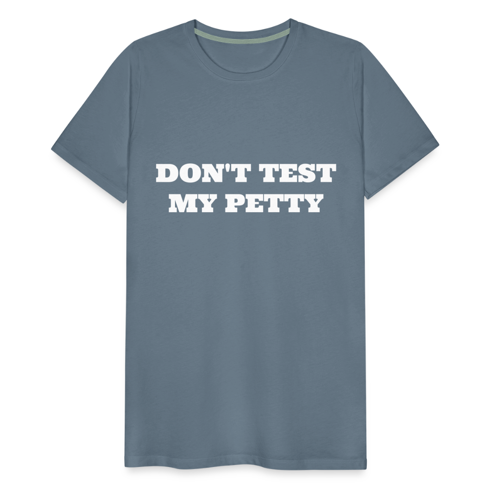 Don't Test My Petty - steel blue