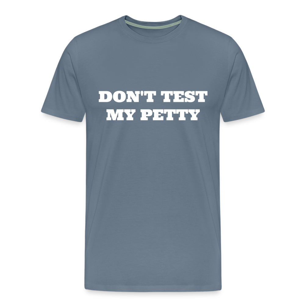 Don't Test My Petty - steel blue