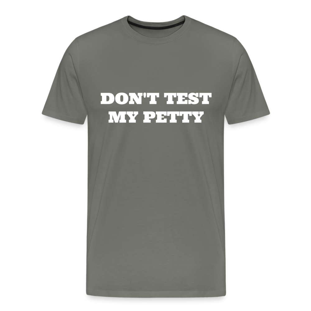 Don't Test My Petty - asphalt gray