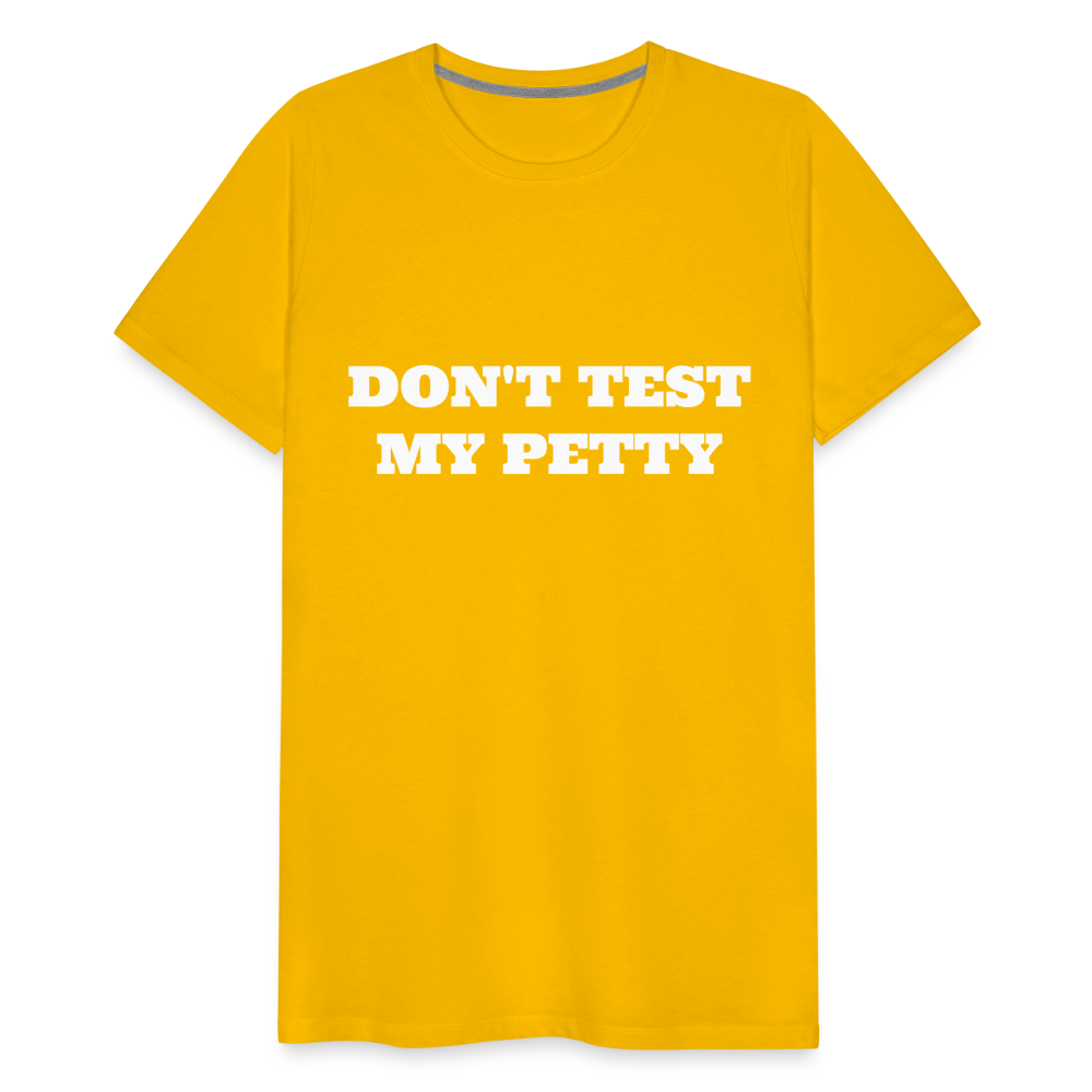 Don't Test My Petty - sun yellow