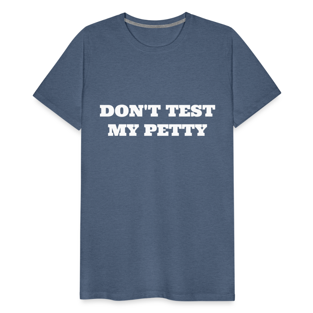Don't Test My Petty - heather blue