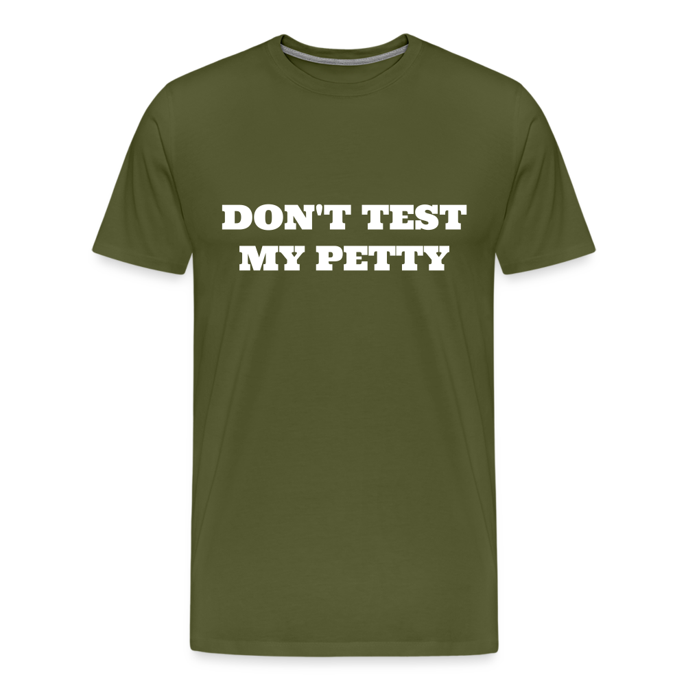 Don't Test My Petty - olive green