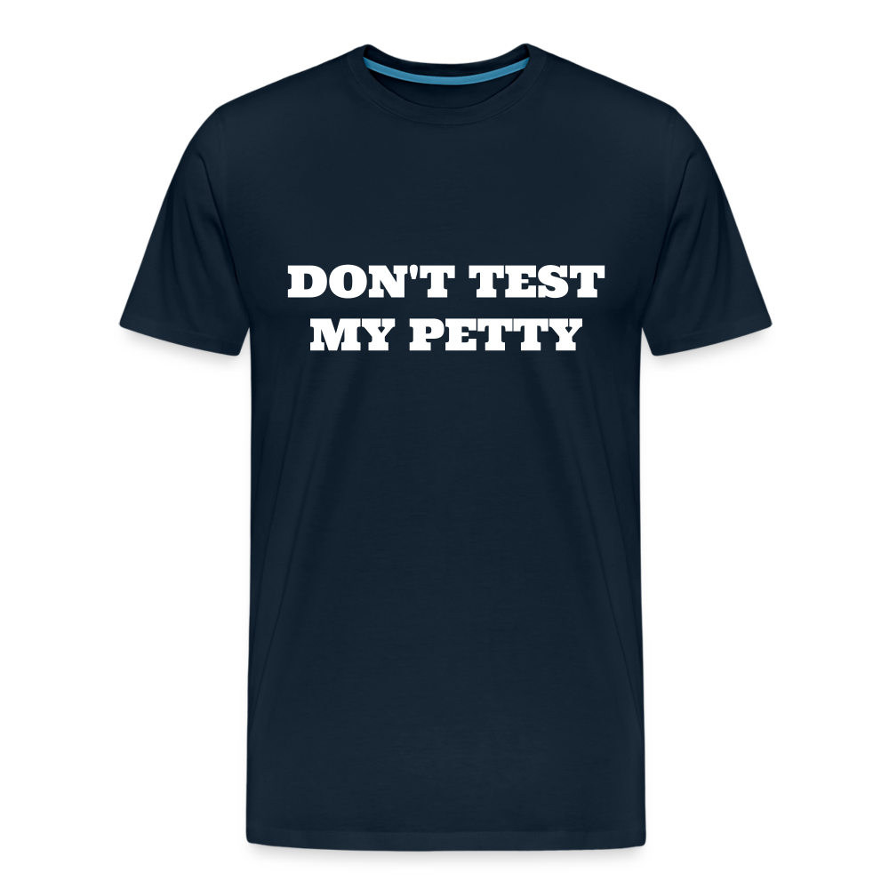 Don't Test My Petty - deep navy