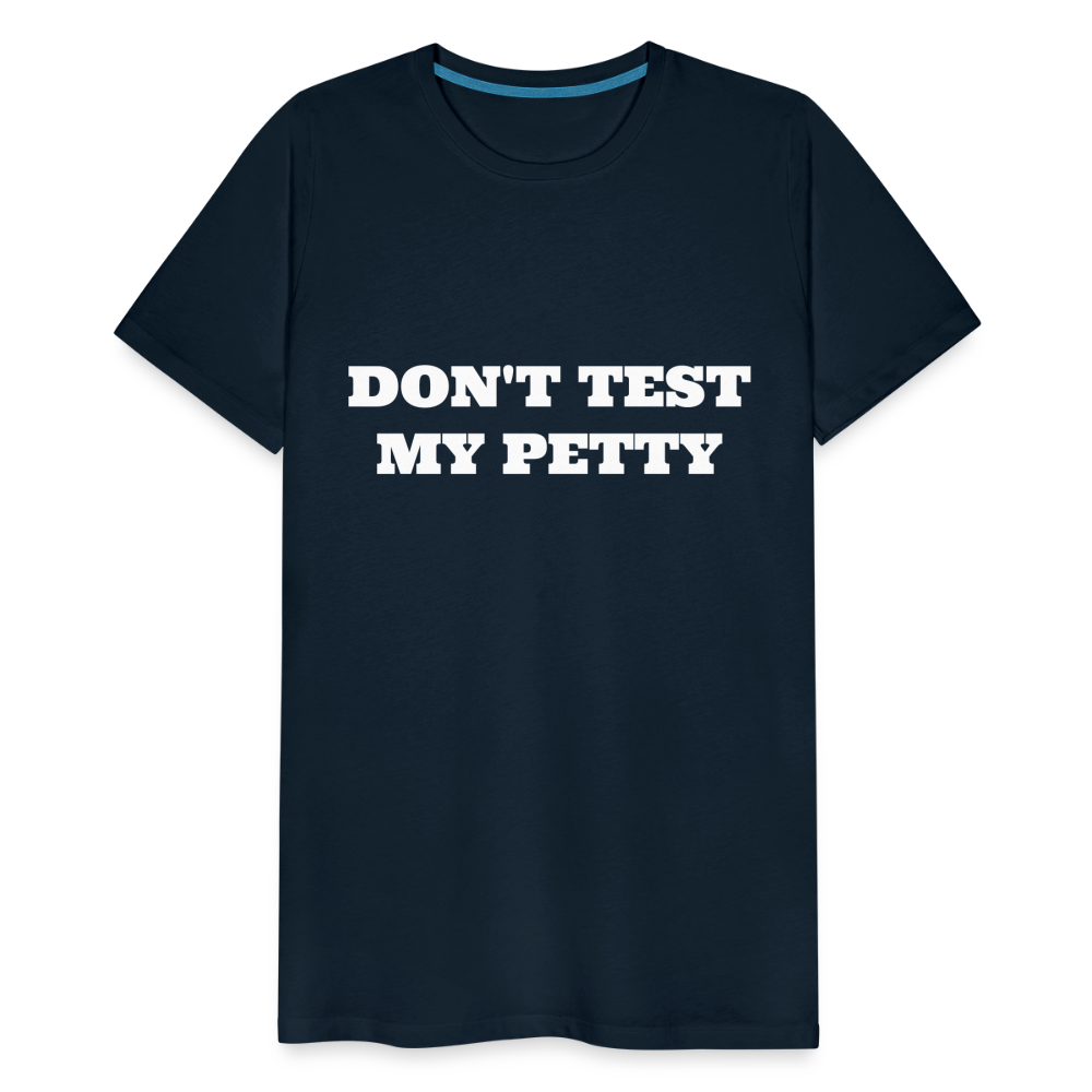Don't Test My Petty - deep navy