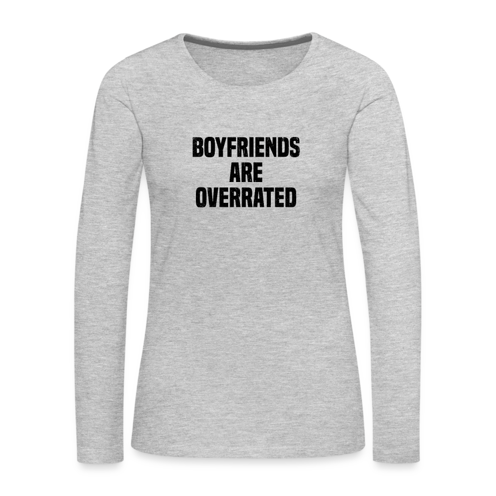 Boyfriends Are Overrated Women's Premium Long Sleeve T-Shirt - heather gray