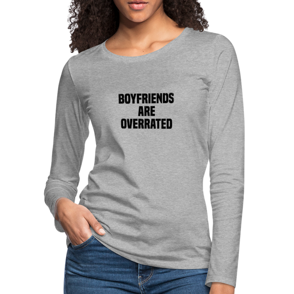 Boyfriends Are Overrated Women's Premium Long Sleeve T-Shirt - heather gray