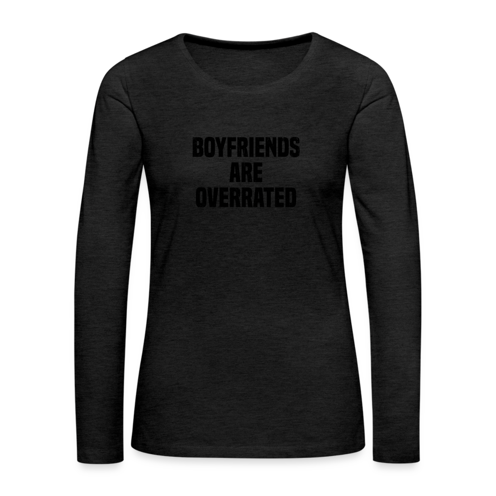 Boyfriends Are Overrated Women's Premium Long Sleeve T-Shirt - charcoal grey