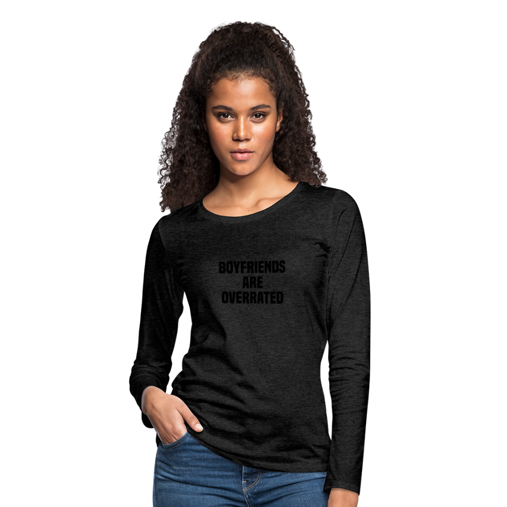Boyfriends Are Overrated Women's Premium Long Sleeve T-Shirt - charcoal grey