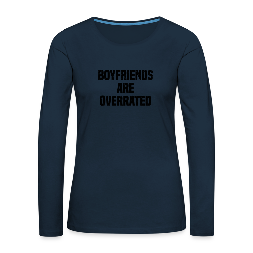 Boyfriends Are Overrated Women's Premium Long Sleeve T-Shirt - deep navy