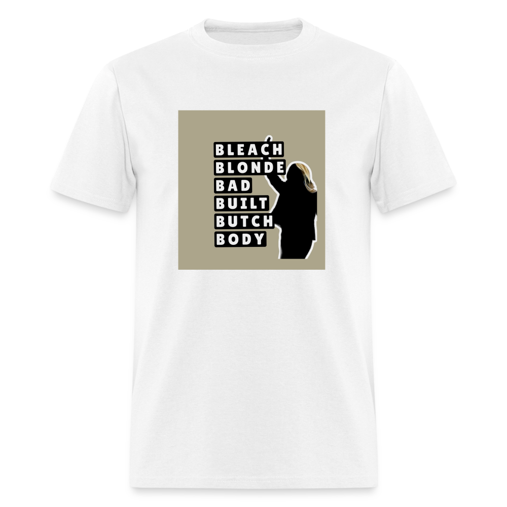 Bleach Blonde Bad Built Butch Body T-Shirt - white