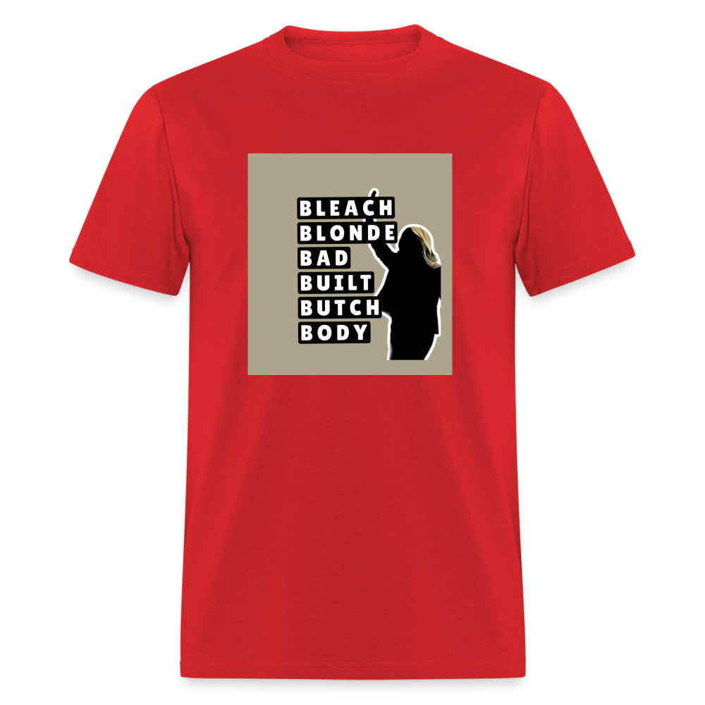 Bleach Blonde Bad Built Butch Body T-Shirt - red
