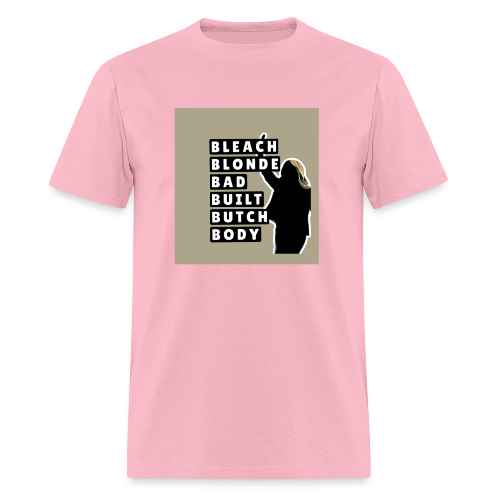 Bleach Blonde Bad Built Butch Body T-Shirt - pink