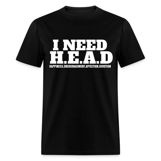 I Need H.E.A.D  T-Shirt - black