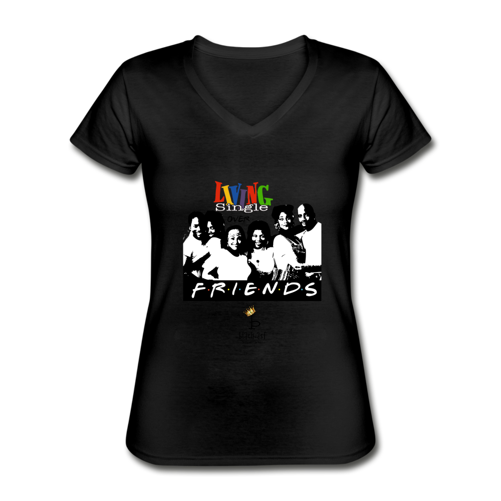 Living Single Over Friends - Women's V-Neck T-Shirt - black