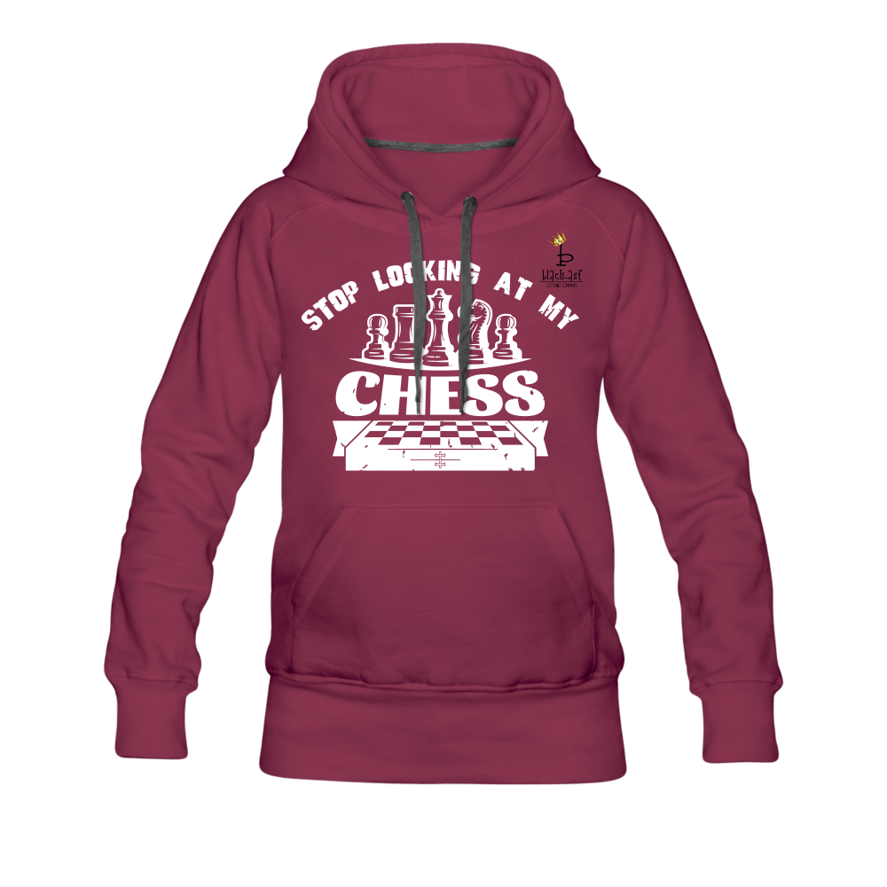 Stop Looking At My Chess - Women’s Premium Hoodie - burgundy
