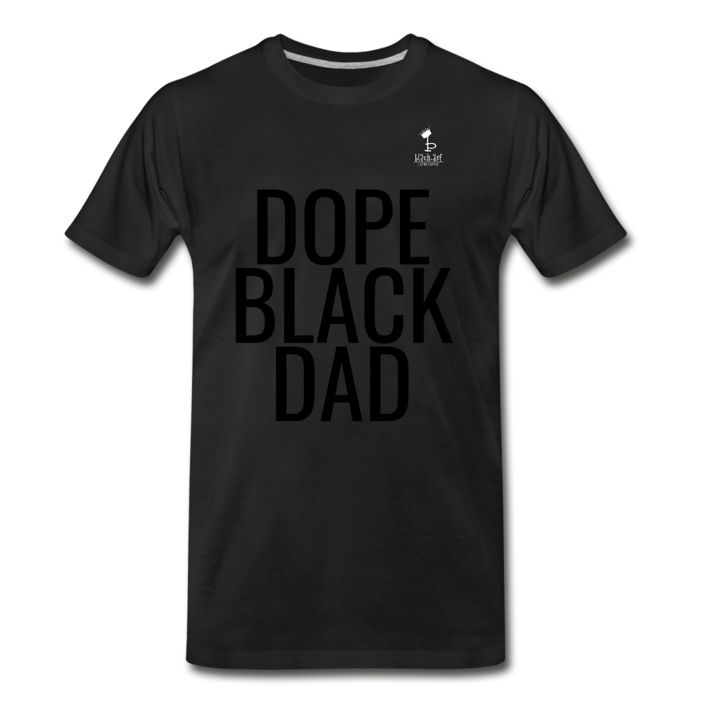 Dope Black Dad - Premium T-Shirt - black