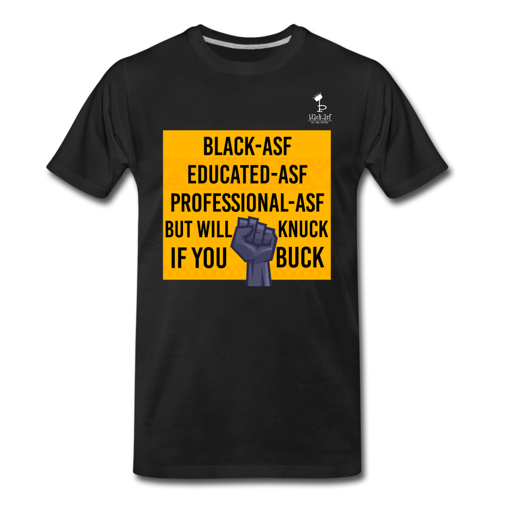 Knuck If You Buck - Premium T-Shirt - black