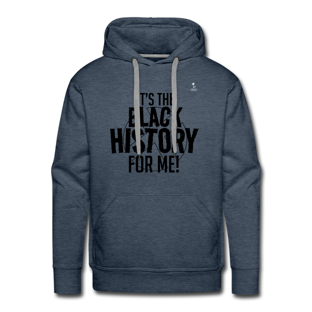 It's The Black History For Me - Premium Hoodie - heather denim