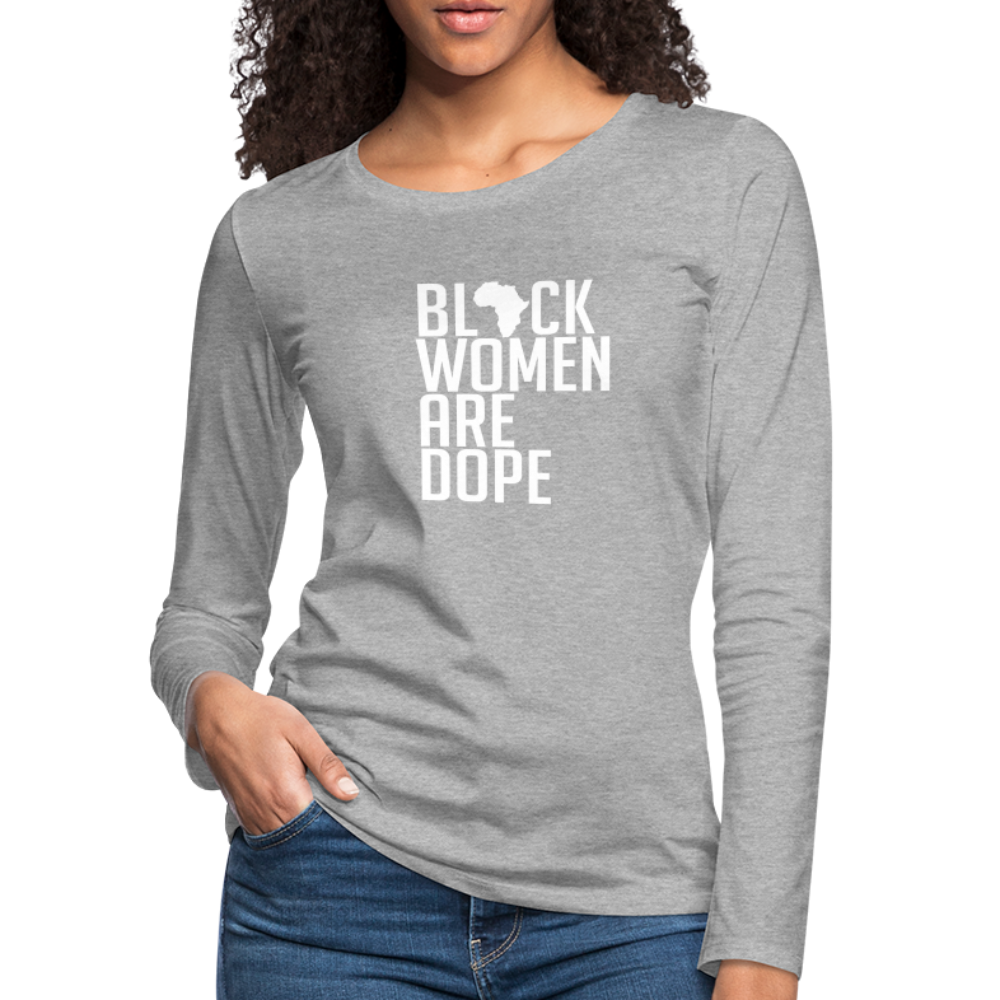 Black Women Are Dope - Women's Premium Long Sleeve T-Shirt - heather gray