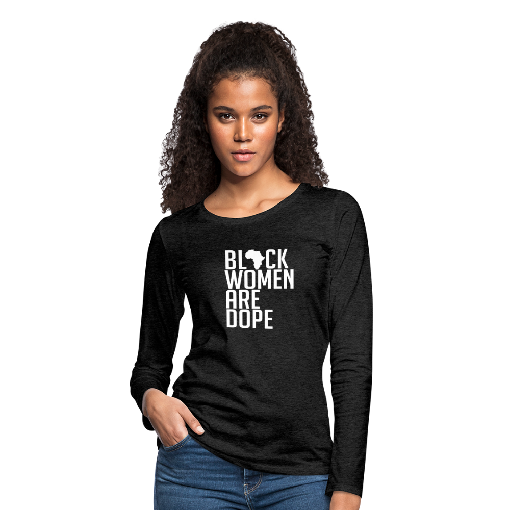 Black Women Are Dope - Women's Premium Long Sleeve T-Shirt - charcoal grey