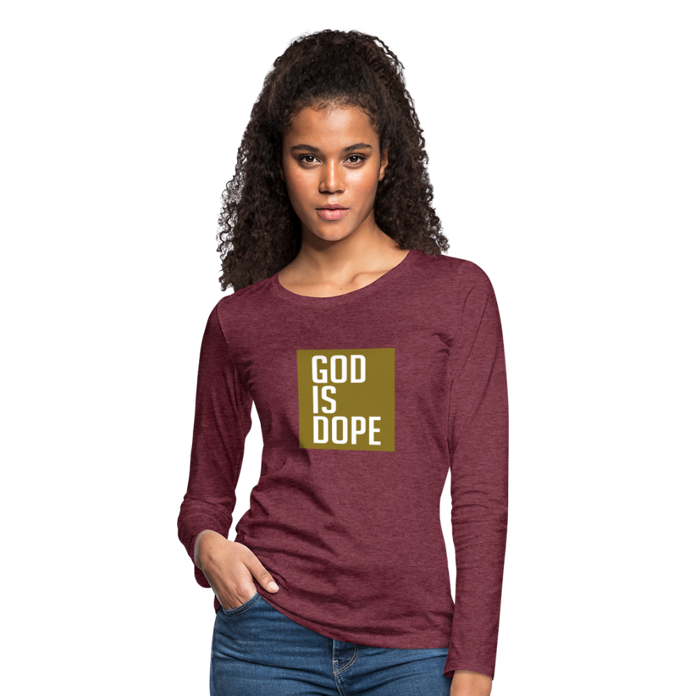 God is Dope - Women's Premium Long Sleeve T-Shirt - heather burgundy