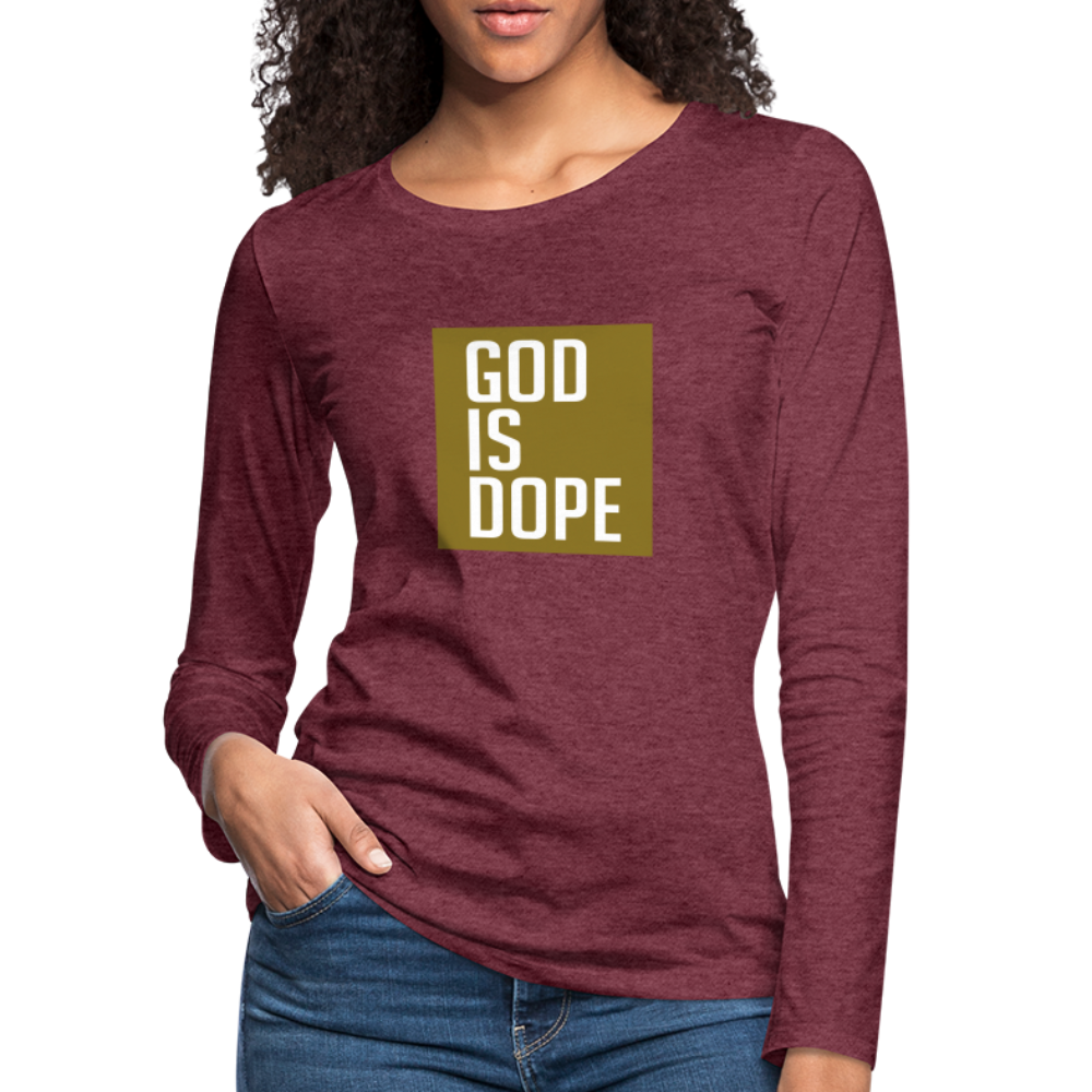 God is Dope - Women's Premium Long Sleeve T-Shirt - heather burgundy