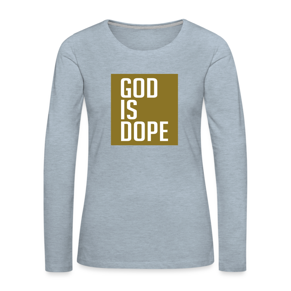 God is Dope - Women's Premium Long Sleeve T-Shirt - heather ice blue