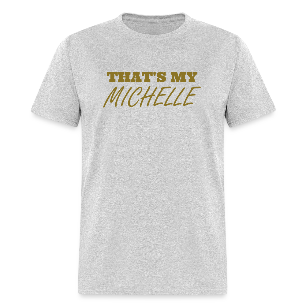 That's My Michelle TShirt - heather gray