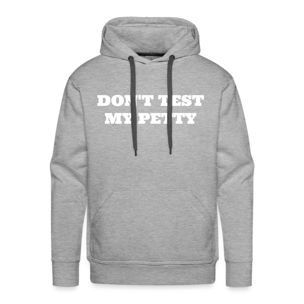 Don't Test My Petty Premium Hoodie - heather grey