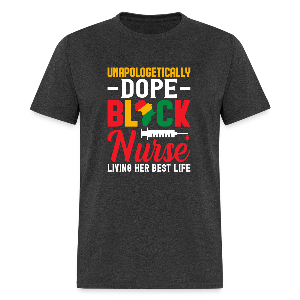 Unapologetically Dope Black Nurse T-Shirt - heather black