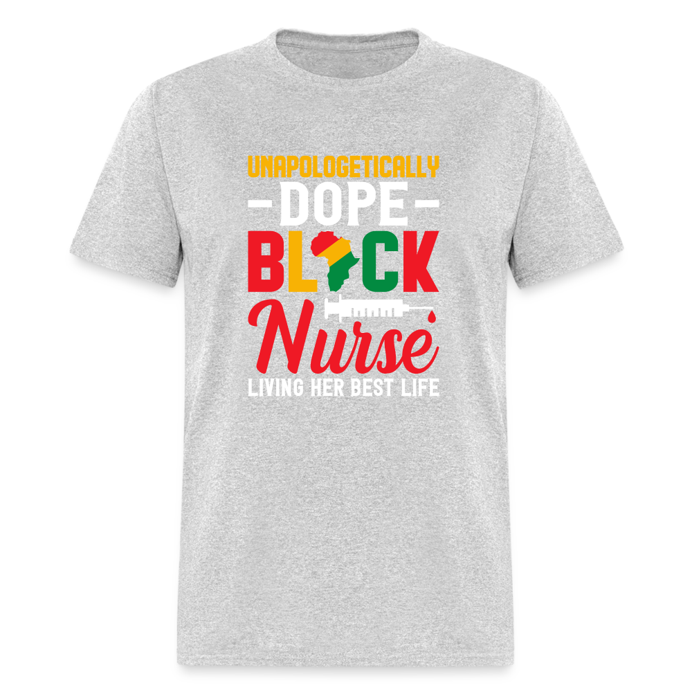 Unapologetically Dope Black Nurse T-Shirt - heather gray